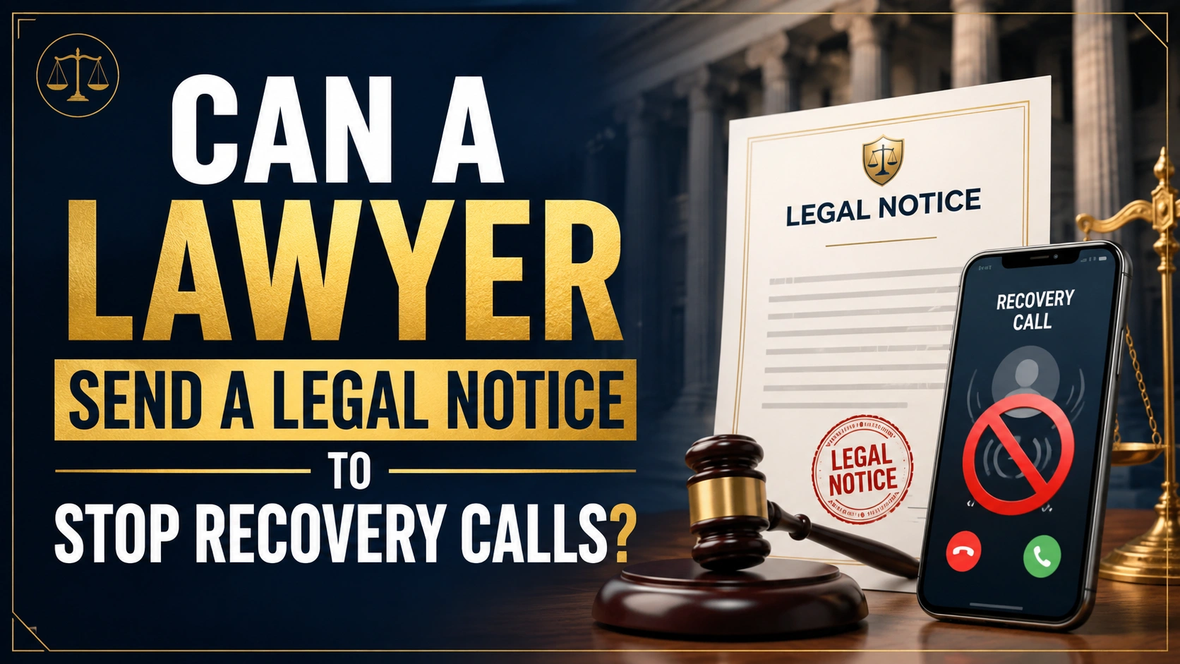 Can a Lawyer Send a Legal Notice to Stop Recovery Calls?